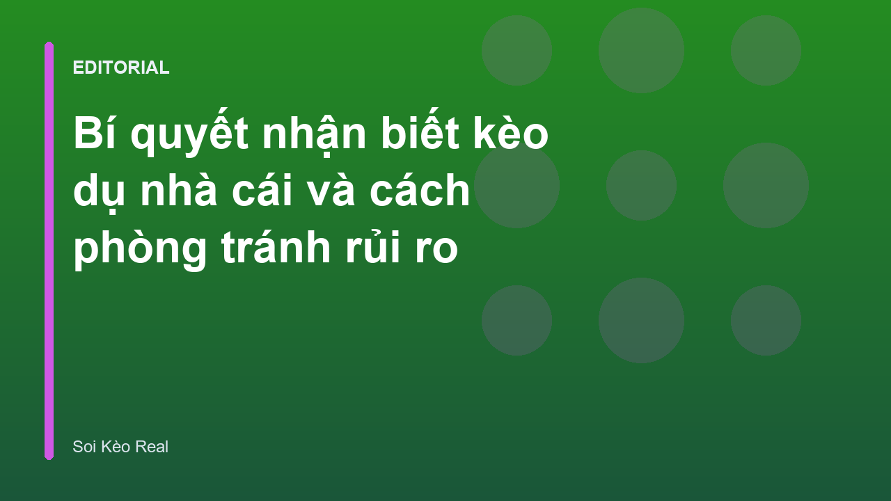 Phân tích cách nhận biết kèo dụ nhà cái