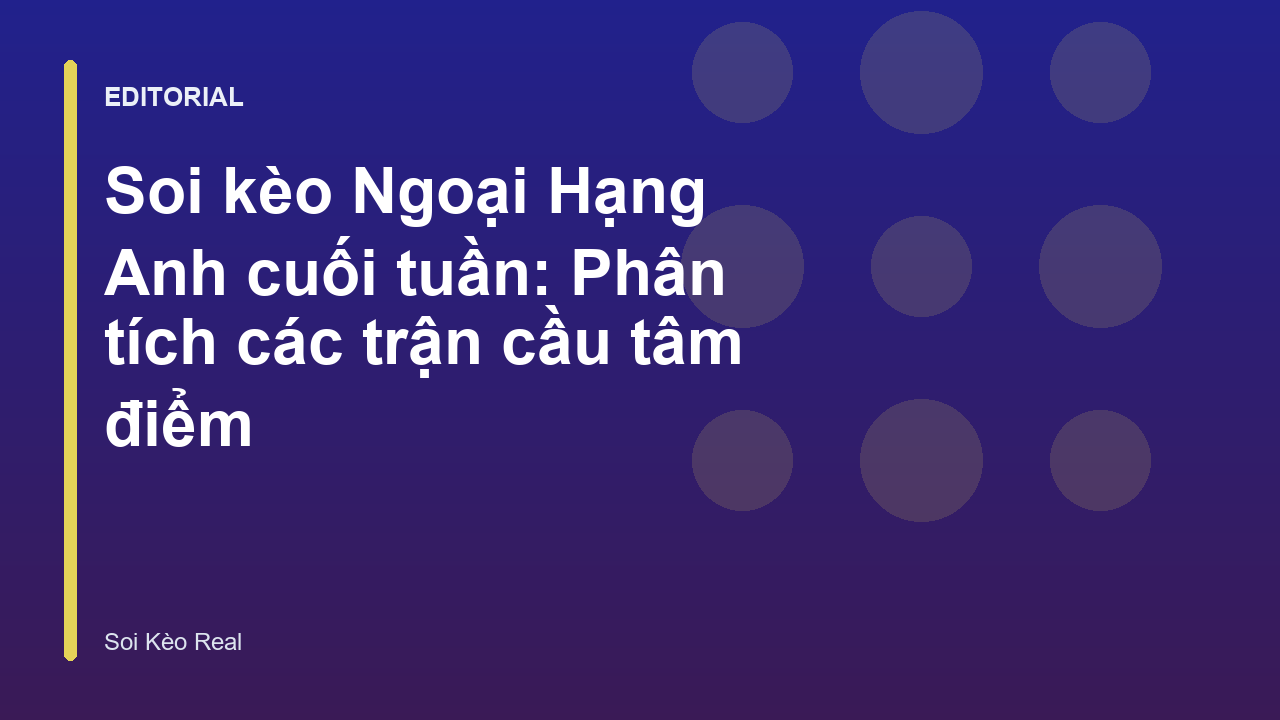 Phân tích soi kèo Ngoại Hạng Anh cuối tuần